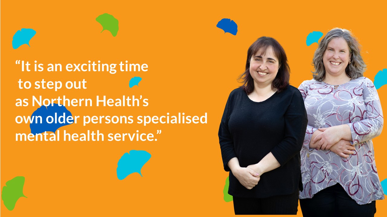 Stepping out as Northern Health’s own older persons specialised mental health service