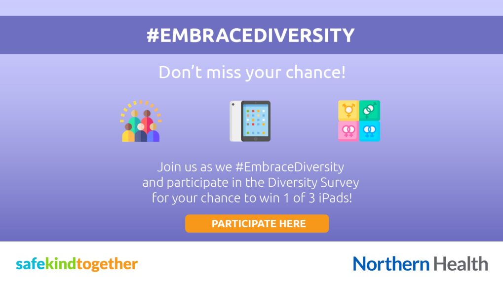 Northern Health’s Journey to #EmbraceDiversity: Staff Diversity Survey