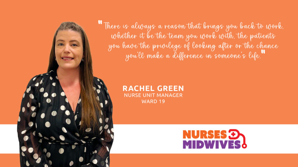 Get to know: Rachel Green, Nurse Unit Manager, Ward 19